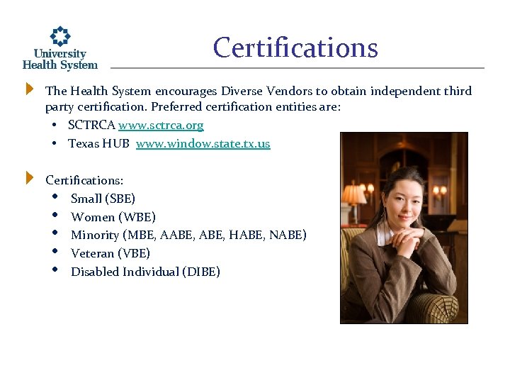 Certifications The Health System encourages Diverse Vendors to obtain independent third party certification. Preferred