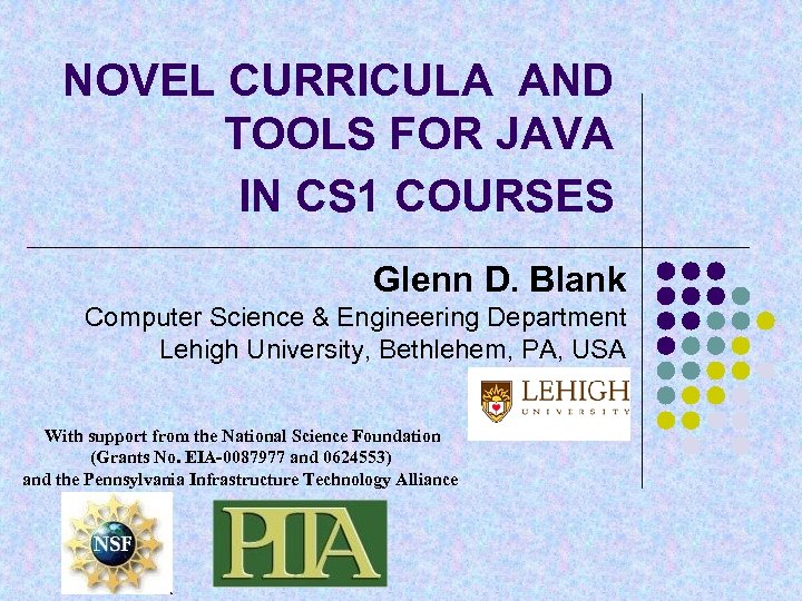 NOVEL CURRICULA AND TOOLS FOR JAVA IN CS 1 COURSES Glenn D. Blank Computer