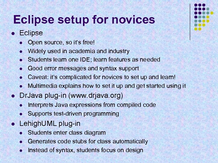 Eclipse setup for novices l Eclipse l l l l Dr. Java plug-in (www.
