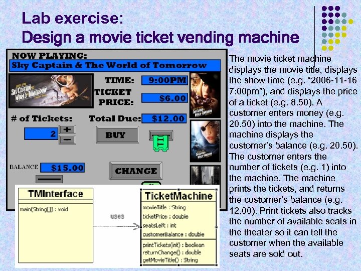 Lab exercise: Design a movie ticket vending machine The movie ticket machine displays the