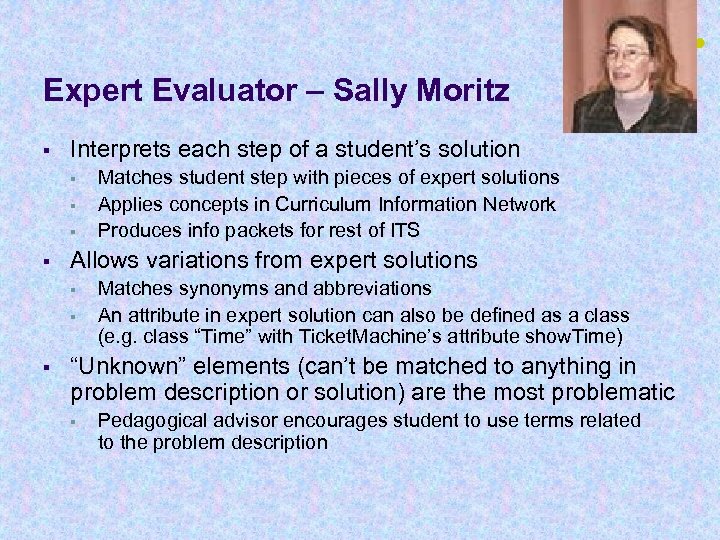 Expert Evaluator – Sally Moritz § Interprets each step of a student’s solution §
