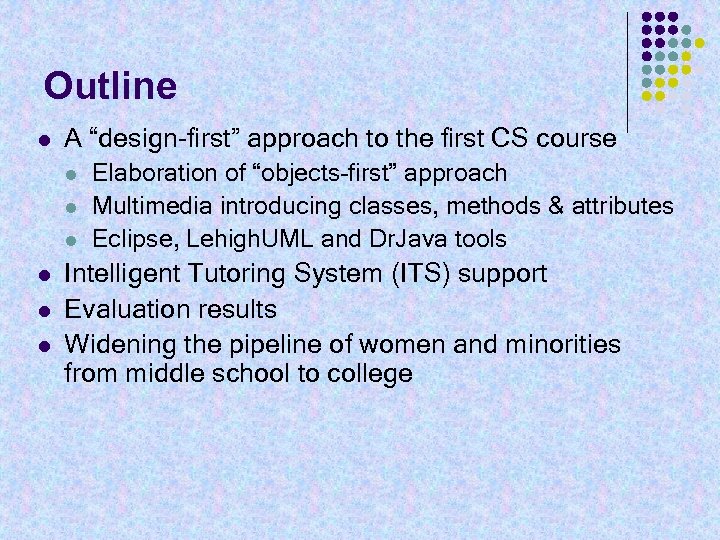 Outline l A “design-first” approach to the first CS course l l l Elaboration