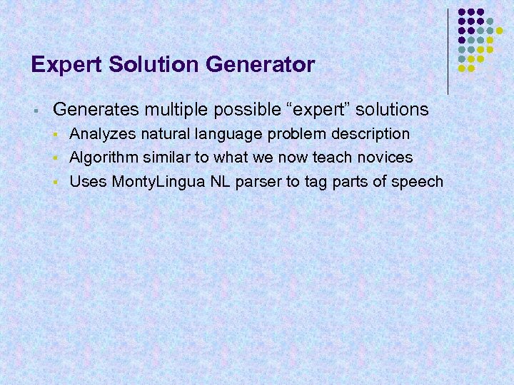 Expert Solution Generator § Generates multiple possible “expert” solutions § § § Analyzes natural