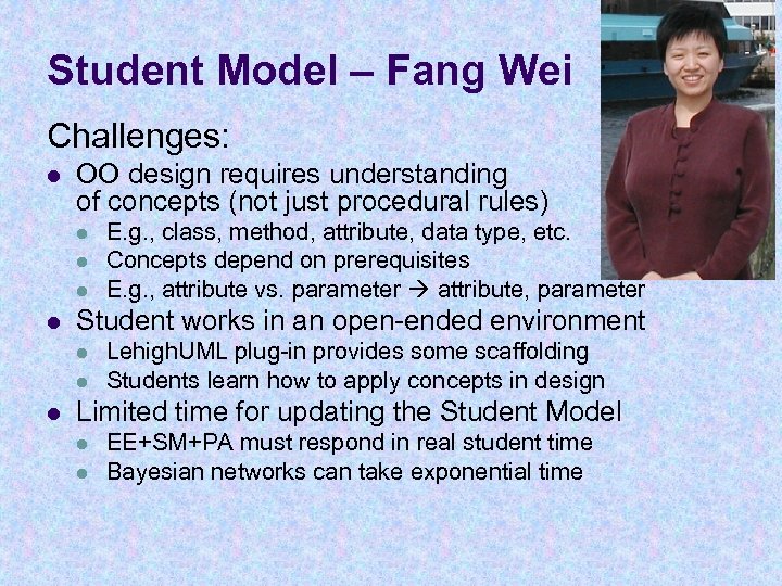 Student Model – Fang Wei Challenges: l OO design requires understanding of concepts (not