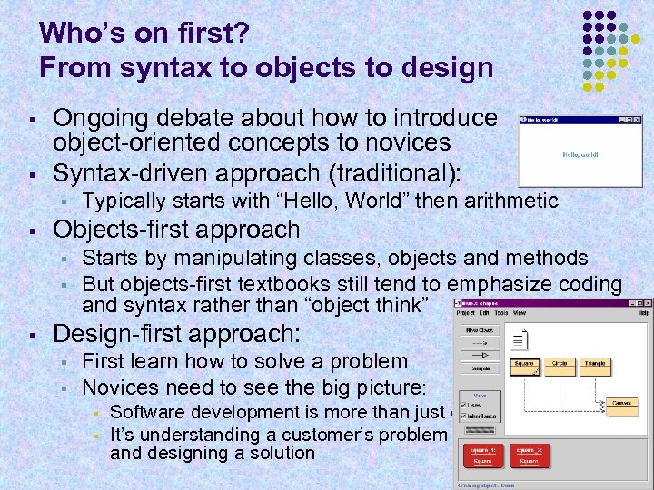 Who’s on first? From syntax to objects to design § § Ongoing debate about