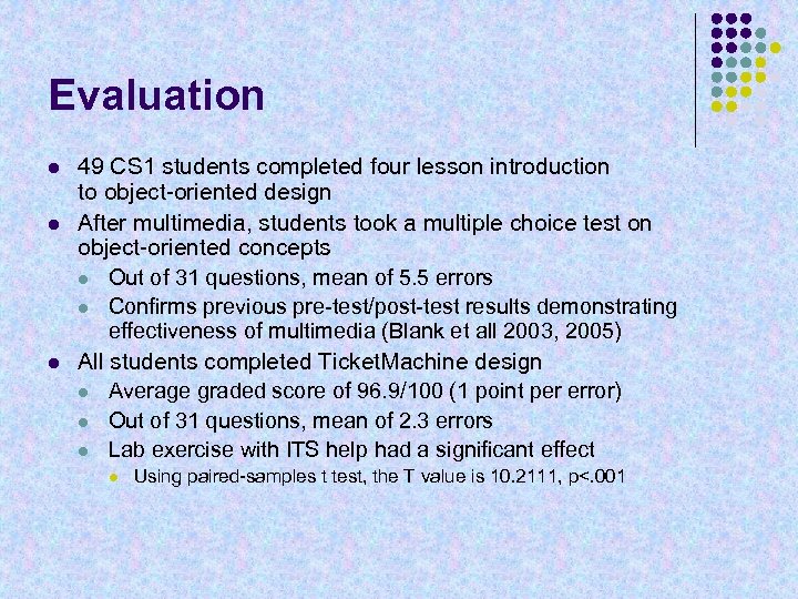 Evaluation l l l 49 CS 1 students completed four lesson introduction to object-oriented
