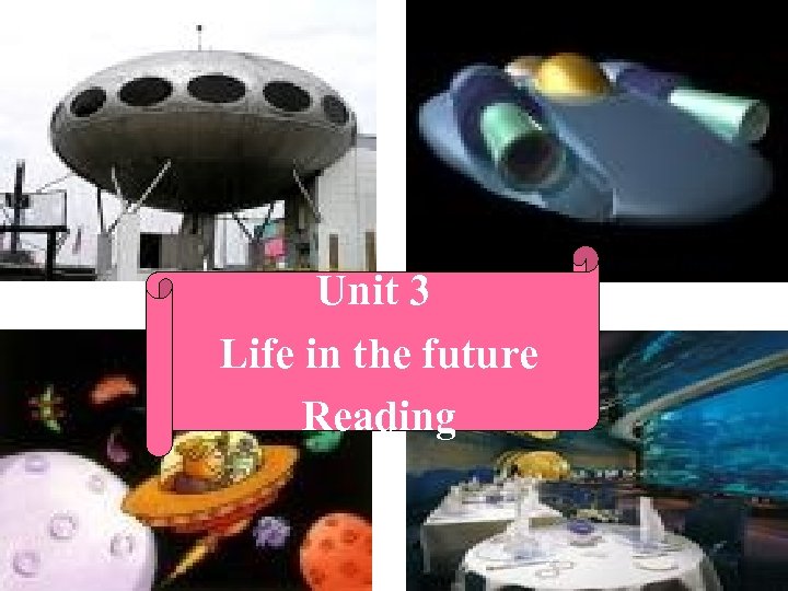 Unit 3 Life in the future Reading 