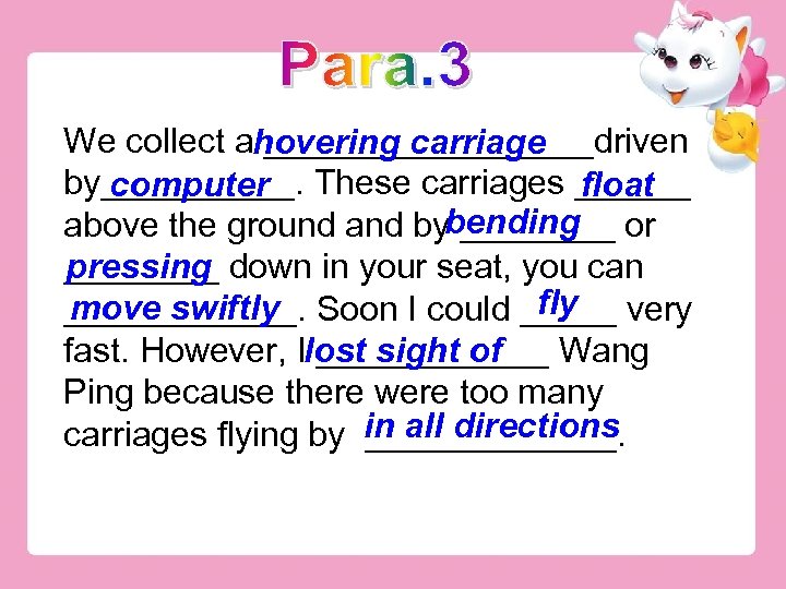 We collect ahovering carriage _________driven by_____. These carriages ______ computer float above the ground