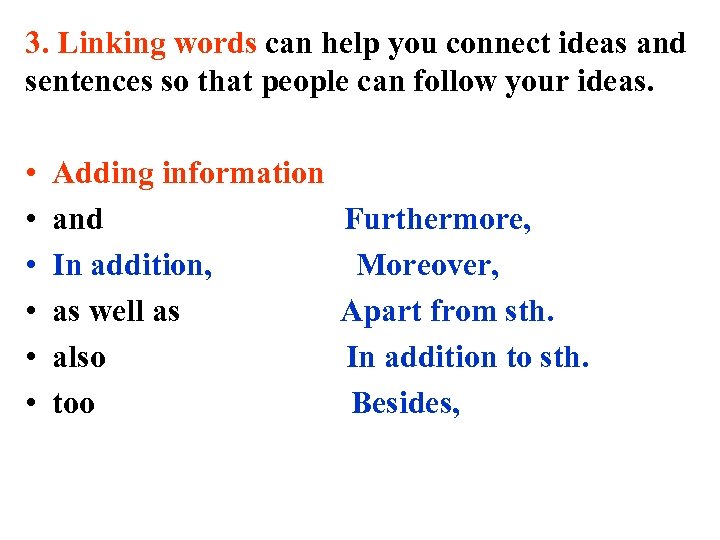 3. Linking words can help you connect ideas and sentences so that people can