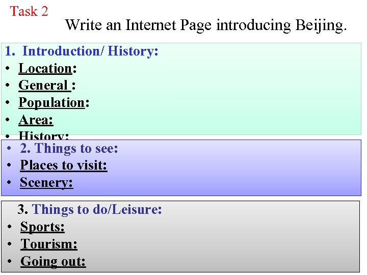 Task 2 Write an Internet Page introducing Beijing. 1. Introduction/ History: • Location: •