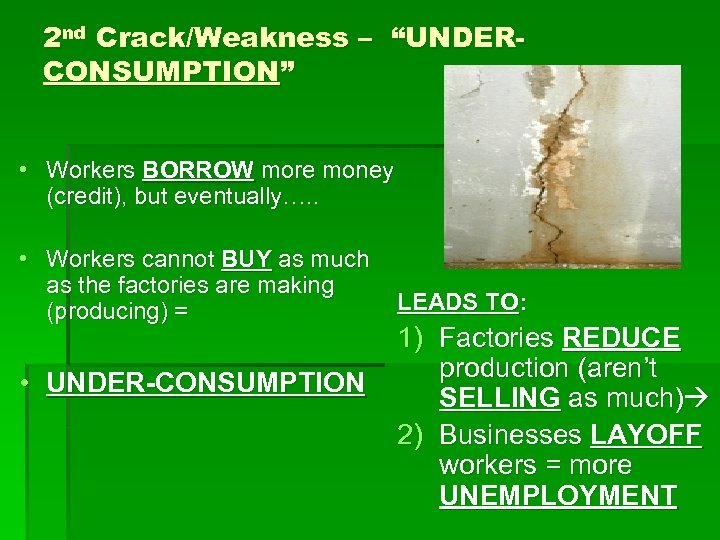 2 nd Crack/Weakness – “UNDERCONSUMPTION” • Workers BORROW more money (credit), but eventually…. .