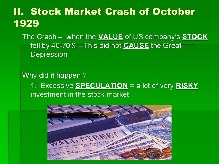 II. Stock Market Crash of October 1929 The Crash – when the VALUE of