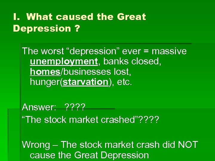 I. What caused the Great Depression ? The worst “depression” ever = massive unemployment,