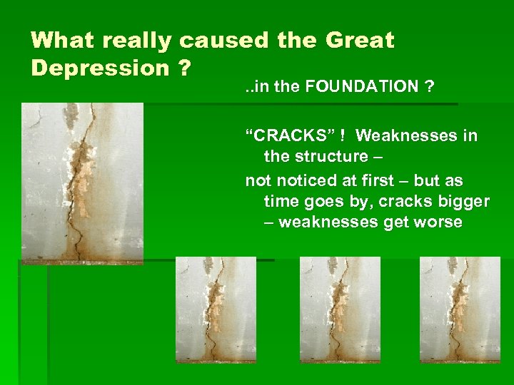 What really caused the Great Depression ? . . in the FOUNDATION ? “CRACKS”