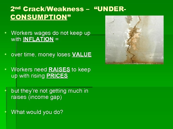 2 nd Crack/Weakness – “UNDERCONSUMPTION” • Workers wages do not keep up with INFLATION