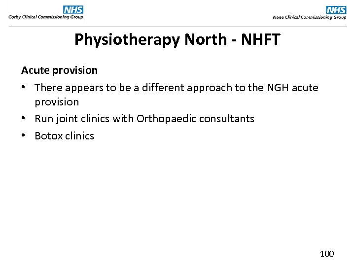 Physiotherapy North - NHFT Acute provision • There appears to be a different approach
