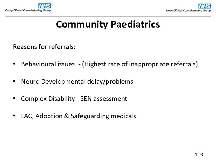Community Paediatrics Reasons for referrals: • Behavioural issues - (Highest rate of inappropriate referrals)