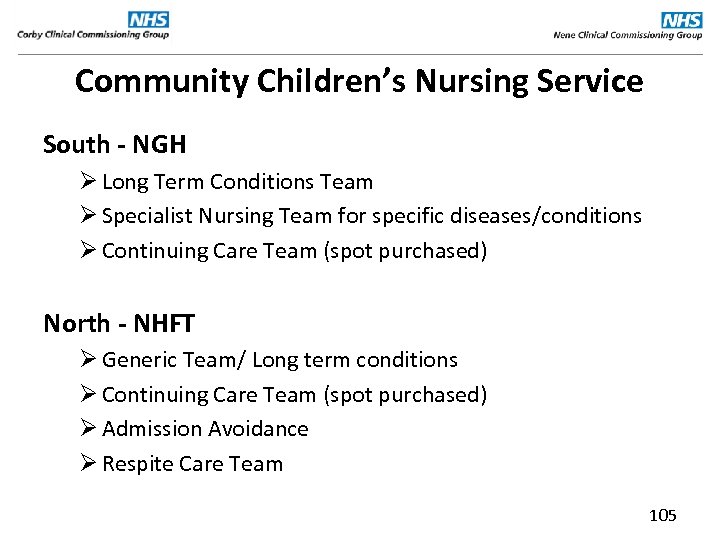 Community Children’s Nursing Service South - NGH Ø Long Term Conditions Team Ø Specialist