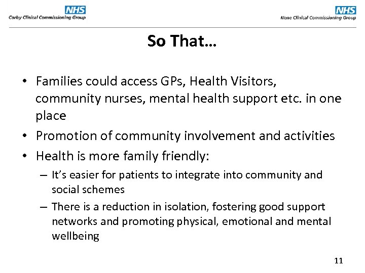 So That… • Families could access GPs, Health Visitors, community nurses, mental health support
