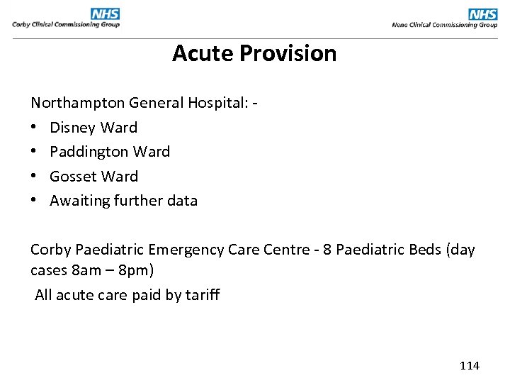 Acute Provision Northampton General Hospital: - • Disney Ward • Paddington Ward • Gosset