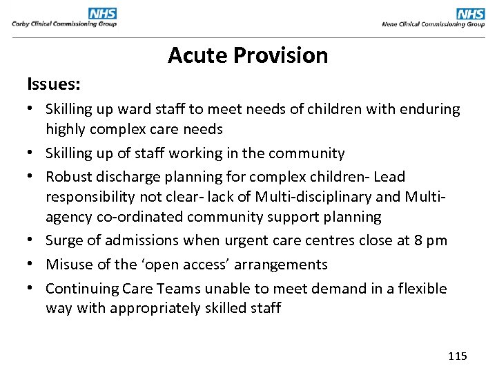 Acute Provision Issues: • Skilling up ward staff to meet needs of children with