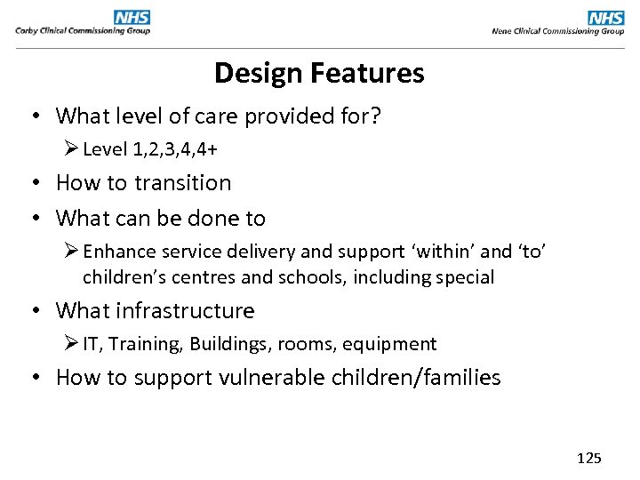Design Features • What level of care provided for? Ø Level 1, 2, 3,