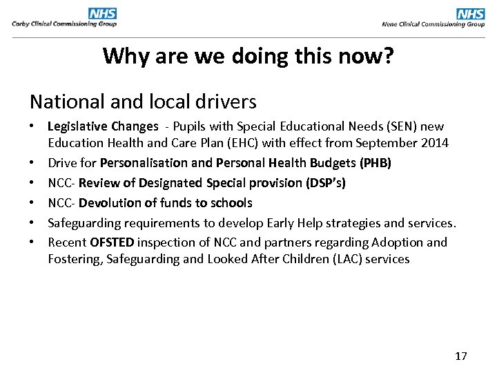 Why are we doing this now? National and local drivers • Legislative Changes -