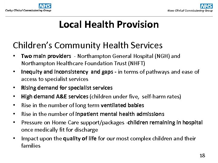 Local Health Provision Children’s Community Health Services • Two main providers - Northampton General