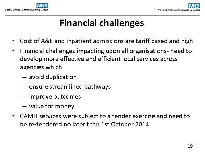 Financial challenges • Cost of A&E and inpatient admissions are tariff based and high