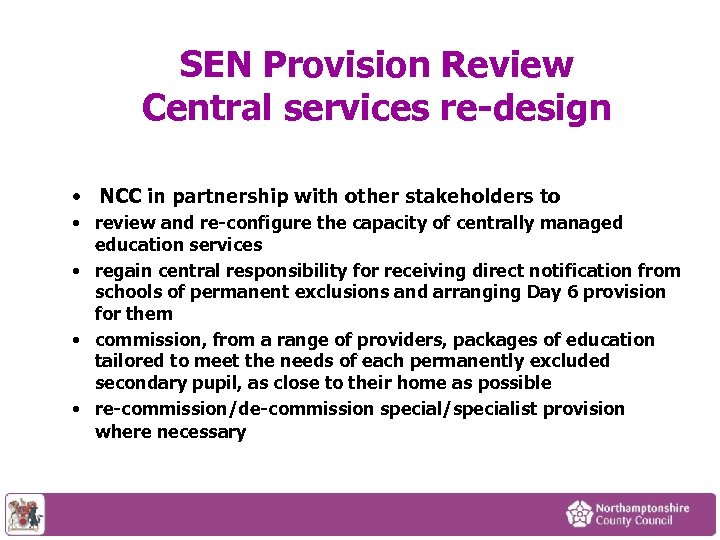 SEN Provision Review Central services re-design • NCC in partnership with other stakeholders to
