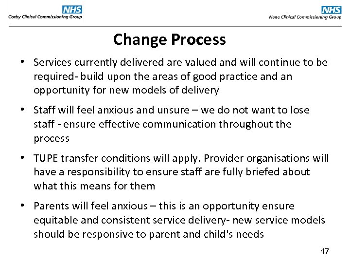 Change Process • Services currently delivered are valued and will continue to be required-