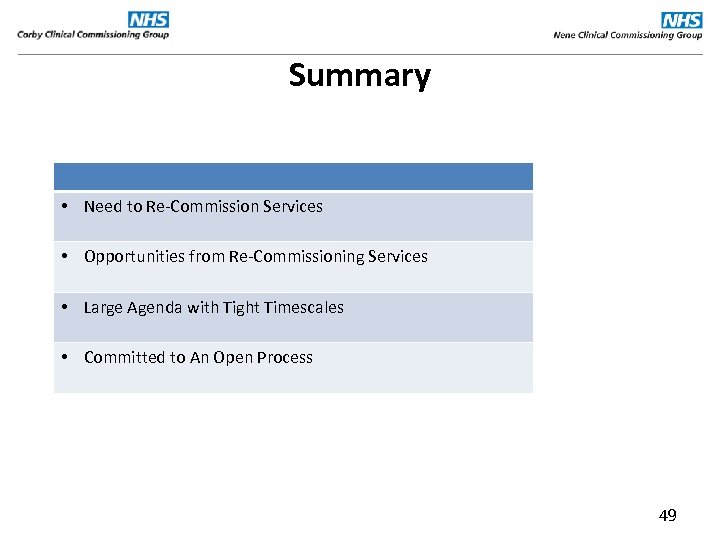 Summary • Need to Re-Commission Services • Opportunities from Re-Commissioning Services • Large Agenda