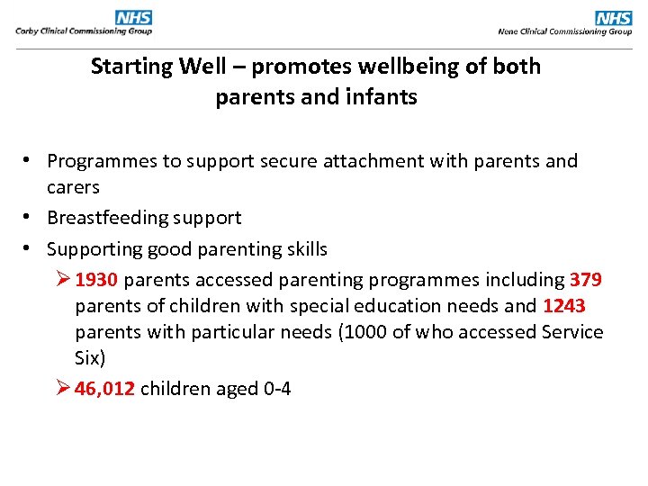 Starting Well – promotes wellbeing of both parents and infants • Programmes to support