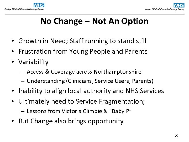 No Change – Not An Option • Growth in Need; Staff running to stand