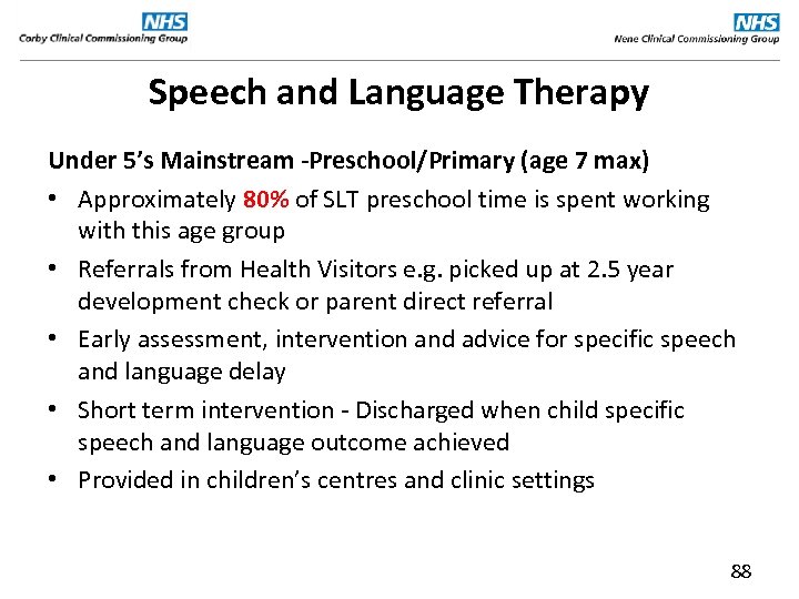 Speech and Language Therapy Under 5’s Mainstream -Preschool/Primary (age 7 max) • Approximately 80%