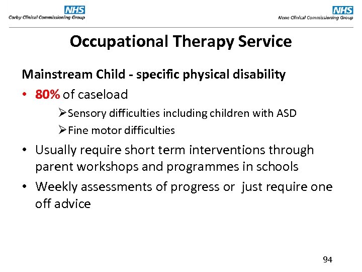 Occupational Therapy Service Mainstream Child - specific physical disability • 80% of caseload ØSensory