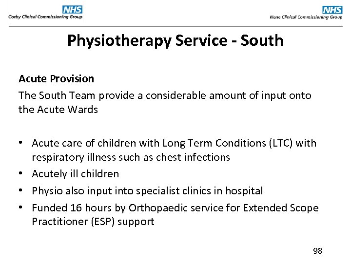 Physiotherapy Service - South Acute Provision The South Team provide a considerable amount of