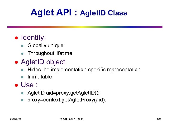 Aglet API : Aglet. ID Class l Identity: l l l Globally unique Throughout