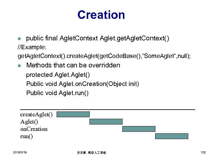 Creation l public final Aglet. Context Aglet. get. Aglet. Context() //Example: get. Aglet. Context().