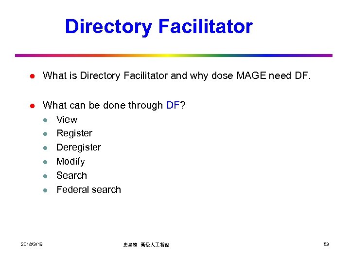 Directory Facilitator l What is Directory Facilitator and why dose MAGE need DF. l