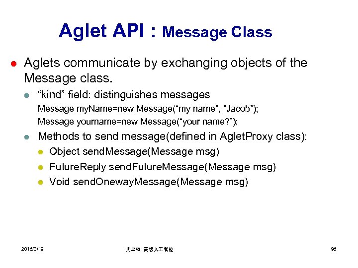 Aglet API : Message Class l Aglets communicate by exchanging objects of the Message