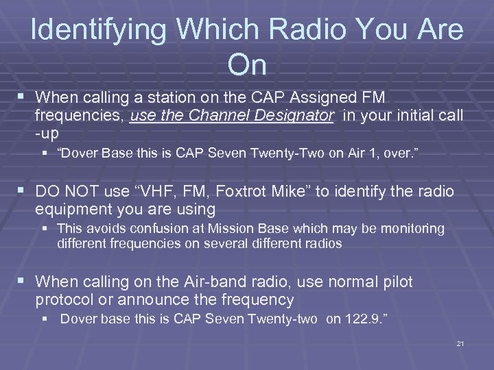 Identifying Which Radio You Are On § When calling a station on the CAP