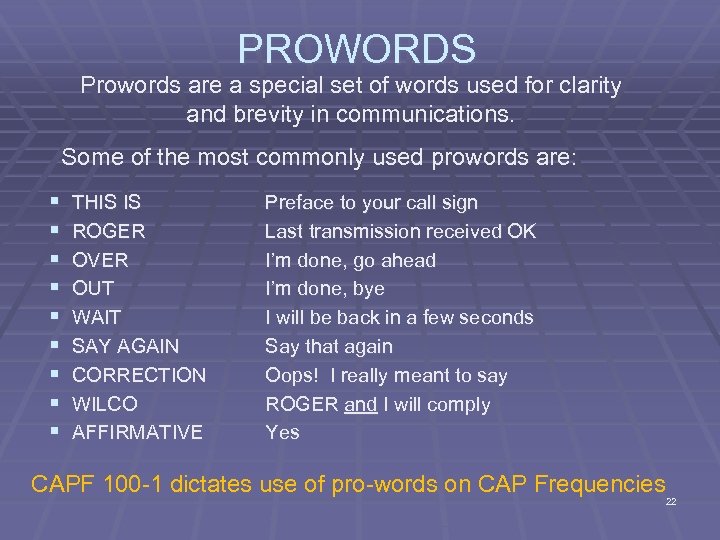 PROWORDS Prowords are a special set of words used for clarity and brevity in