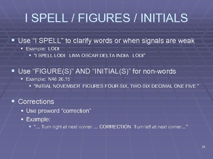 I SPELL / FIGURES / INITIALS § Use “I SPELL” to clarify words or