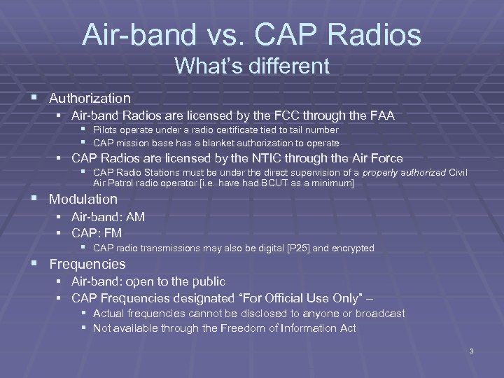 Air-band vs. CAP Radios What’s different § Authorization § Air-band Radios are licensed by