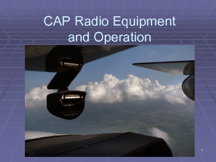 CAP Radio Equipment and Operation 7 
