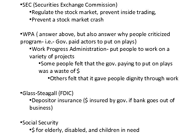  • SEC (Securities Exchange Commission) • Regulate the stock market, prevent inside trading,