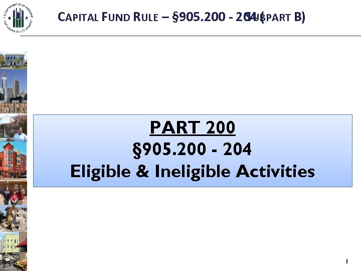 CAPITAL FUND RULE – § 905. 200 - 204 ( SUBPART B) PART 200