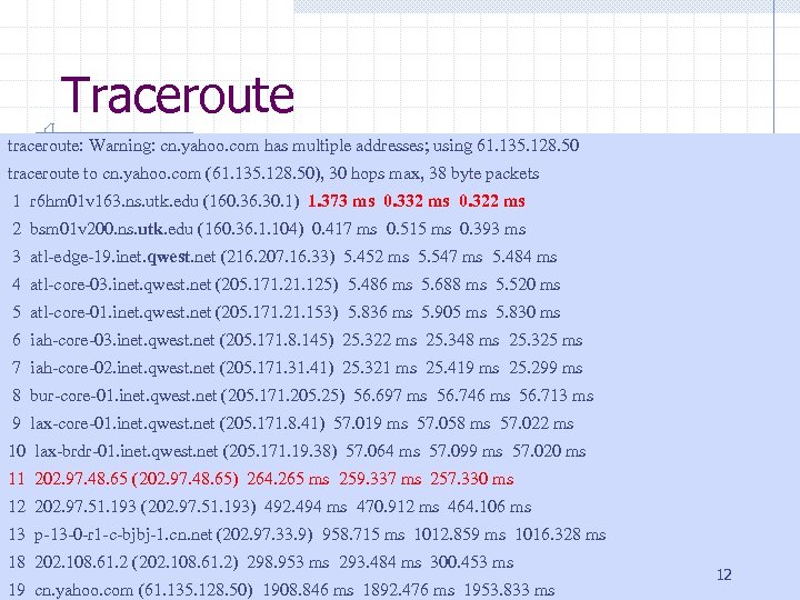 Traceroute traceroute: Warning: cn. yahoo. com has multiple addresses; using 61. 135. 128. 50