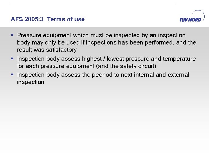 AFS 2005: 3 Terms of use § Pressure equipment which must be inspected by